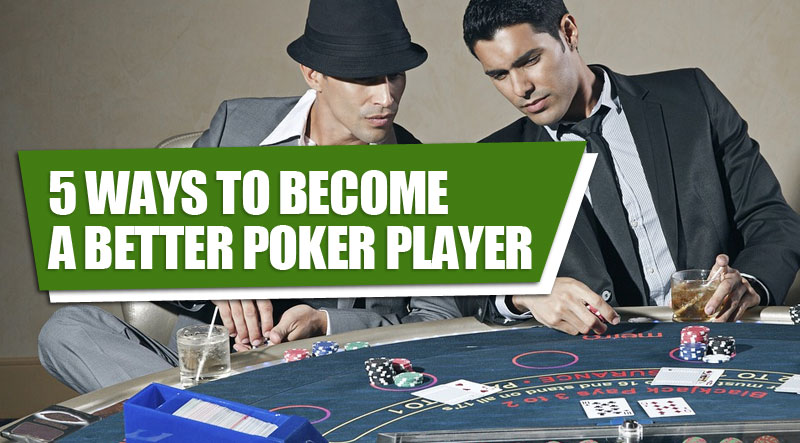 5 ways to become a better poker player